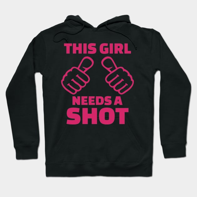 This girl needs a shot Hoodie by Designzz